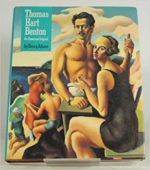 Thomas Hart Benton: An American Originalby: Henry Adams