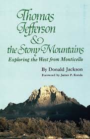 Thomas Jefferson and the Stony Mountains: Exploring the West from Monticelloby: Donald  Jackson