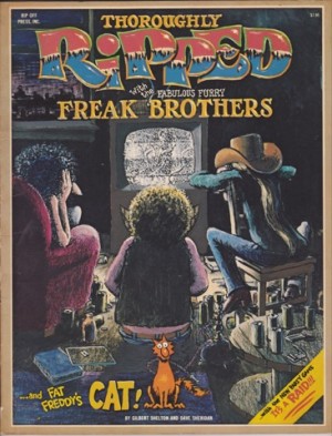 Thoroughly Ripped with the Fabulous Furry Freak Brothers. and Fat Freddy's Cat! by: Shelton Gilbert & Sheridan Dave 