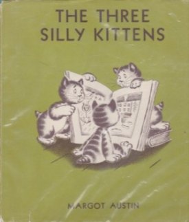 Three Silly Kittens, Theby: Austin, Margot