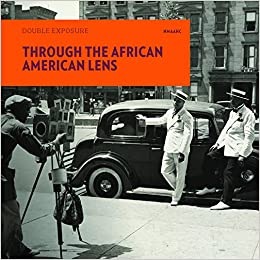 Through the African American Lens: Double Exposureby: National Museum of African American History and Culture 