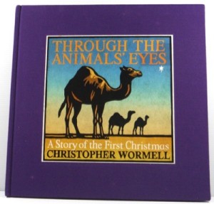 Through the Animals' Eyes: A Story of the First Christmasby: Christopher Wormell