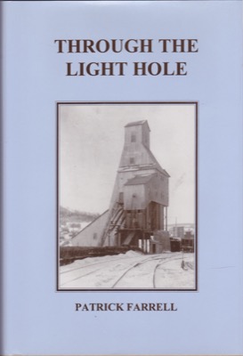Through the Light Hole: a Saga of Adirondack Mines and Menby: Farrell, Patrick F. 