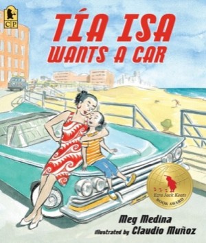 Tia Isa Wants a Car by: Meg Medina (author), Claudio Munoz (illustrator)