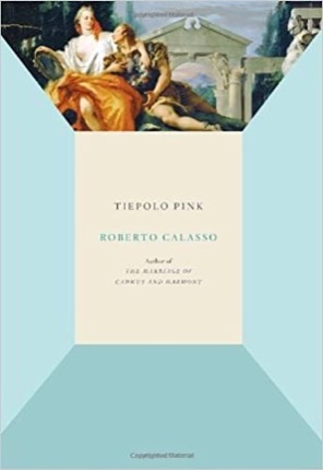 Tiepolo Pink by: Calasso, Roberto; McEwen, Alastair (Translated by) 