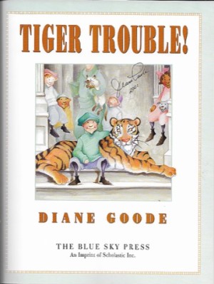 Tiger Trouble! (SIGNED COPY)by: Goode, Diane