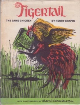 Tigertail, the Game Chicken by: Chapin, Henry/David Stone Martin