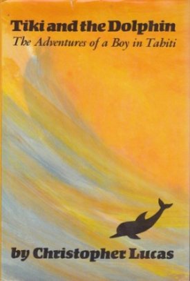 Tiki and the Dolphin - The Adventures of a Boy in Tahitiby: Lucas, Christopher