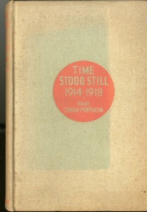 Time Stood Still: My Internment in England: 1914-1918by: Paul Cohen-Portheim
