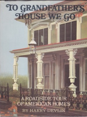 To Grandfather's House We Go - A Roadside Tour of American Homesby: Harry Devlin