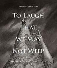 To Laugh That We May Not Weep: The Life And Art Of Art Youngby: Young, Art