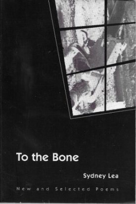 To the Bone: New and Selected Poems (SIGNED COPY)by: Lea, Sydney
