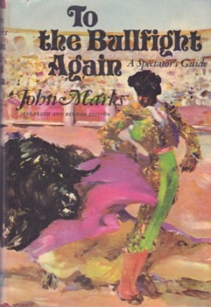 To the Bullfight Againby: Marks, John