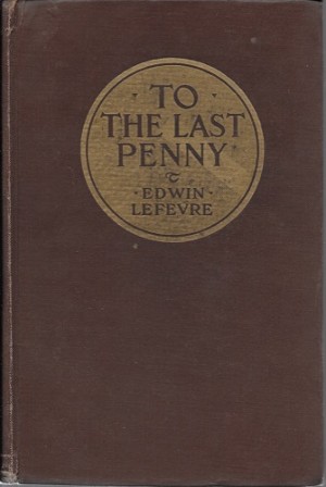 To the Last Penny (SIGNED COPY)by: Lefevre, Edwin