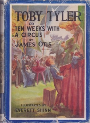 Toby Tyler or Ten Weeks With a Circusby: Otis/Everett Shinn, James