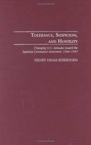 Tolerance, Suspicion, and Hostility: Changing U.S. Attitudes toward the Japanese Communist Movement, 1944-1947by: Oinas-Kukkonen, Henry