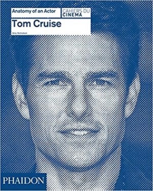 Tom Cruise: Anatomy of an Actor by: Amy Nicholson