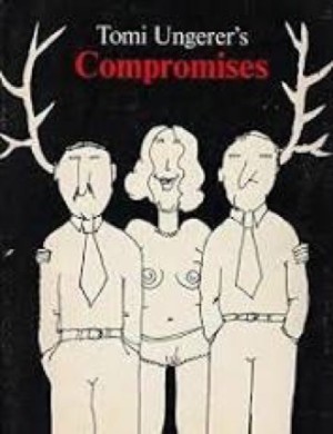 Tomi Ungerer's Compromisesby: Ungerer, Tomi