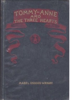 Tommy-Anne and The Three Heartsby: Wright, Mabel Osgood