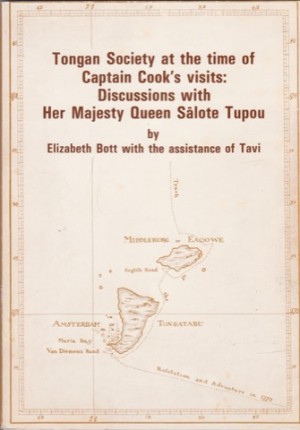 Tongan Society at the time of Captain Cook's visits: Discussions with Her Majesty Queen Salote Tupouby: Elizabeth Bott/with the assistance of Tavi