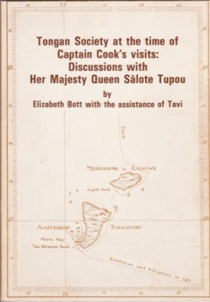 Tongan Society at the time of Captain Cook's visits: Discussions with Her Majesty Queen Salote Tupouby: Elizabeth Bott/with the assistance of Tavi