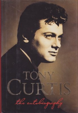 Tony Curtis: The Autobiographyby: Tony Curtis; Barry Paris