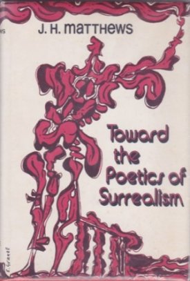 Toward the Poetics of Surrealismby: Matthews, J. H.