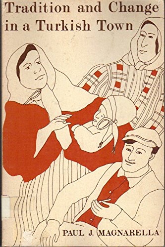 Tradition and Change in a Turkish Townby: Magnarella, Paul J.