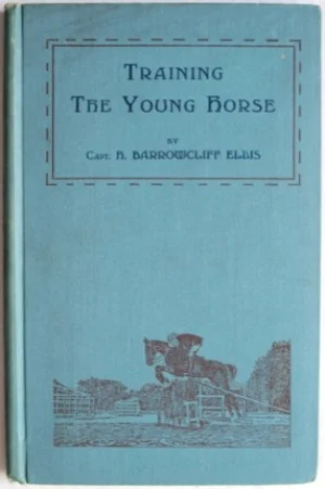 Training the Young Horseby: Henry Barrowcliff Ellis