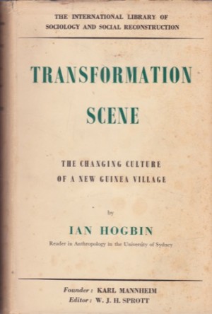 Transformation Scene: The Changing Culture of a New Guinea Villageby: Hogbin, Ian