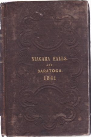 Traveller's Own Book, to Saratoga Springs, Niagara Falls and Canada, containing Routes, Distances, Conveyances, Expenses...by: De Veaux, S.