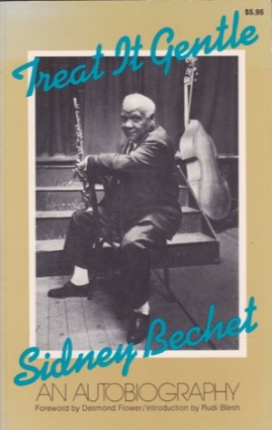 Treat It Gentle: An Autobiographyby: Bechet, Sidney