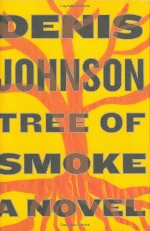 Tree of Smokeby: Denis Johnson