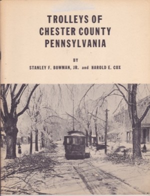Trolleys of Chester County Pennsylvaniaby: Stanley Bowman, Harold Cox