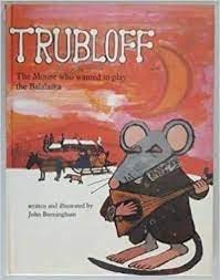 Trubloff - The Mouse Who Wanted To Play the Balalaikaby: Burningham, John