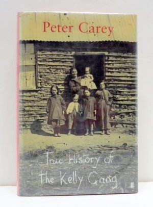 True History of the Kelly Gang (SIGNED COPY)by: Carey, Peter 