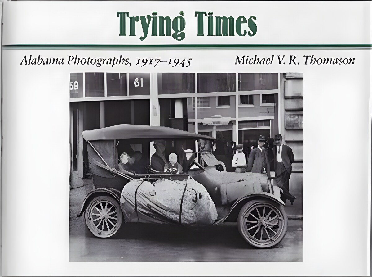 Trying Times: Alabama Photographs, 1917-1945by: Thomason, Michael V. R.