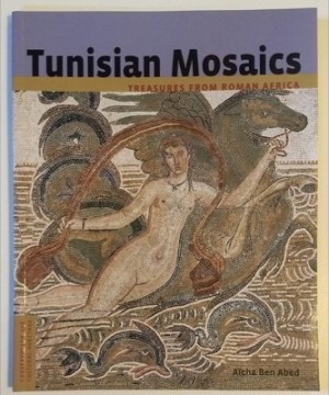 Tunisian Mosaics: Treasures from Roman Africaby: Abed, Aicha