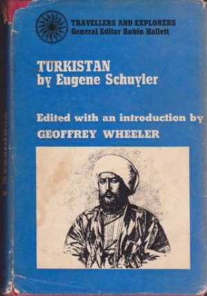 Turkistan: Notes of a Journey in Russian Turkistan Koland Bukhara and Kuldja by: Schuyler, Eugene (Geoffrey Wheeler editor/intro) 