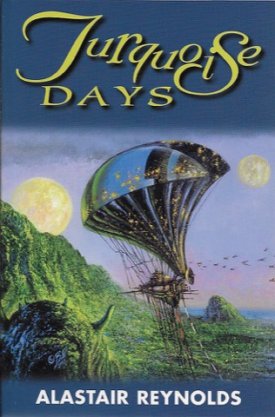 Turquoise Days (SIGNED COPY)by: Reynolds, Alastair