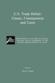 U. S. Trade Deficit: Causes, Consequences and Curesby: Burger (ed.), Albert E.