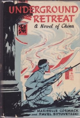 Underground Retreat - A Novel of Chinaby: Cormack, Maribelle and Pavel Bytovetzski