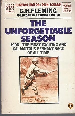 Unforgettable Season: 1908 The Most Exciting And Calamitous Pennant Race Of All Time by: G. H. Fleming