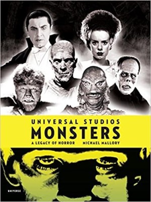 Universal Studios Monsters: A Legacy of Horrorby:  Michael Mallory