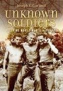 Unknown Soldiers: Reliving World War II in Europeby: Joseph E. Garland 