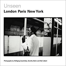Unseen: London, Paris, New York: Photographs by Wolfgang Suschitzky, Dorothy Bohm and Neil Libbert 1930s-1960sby: Katy Barron, Zelda Cheatle, et al.