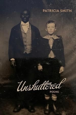 Unshuttered: Poemsby: Patricia Smith