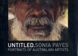Untitled: Portraits of Australian Artists by: Payes, Sonia