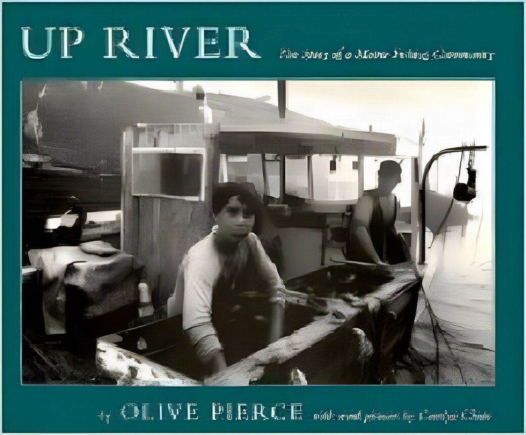 Up River: The Story of a Maine Fishing Community (Library of New England)by: Pierce, Olive and Carolyn Chute