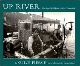 Up River: The Story of a Maine Fishing Community (Library of New England)by: Pierce, Olive and Carolyn Chute